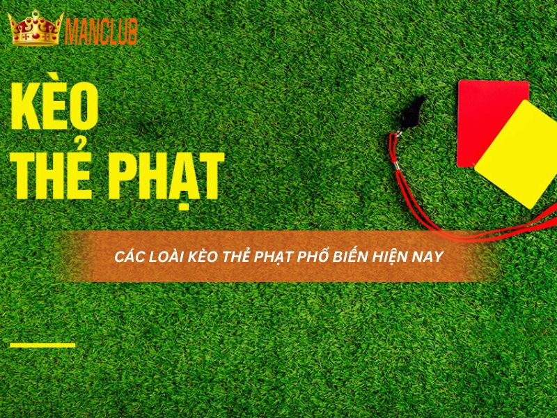 Các loài kèo thẻ phạt Manclub phổ biến hiện nay