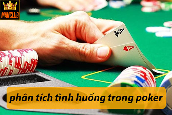 Phân tích tình huống trong các ván poker